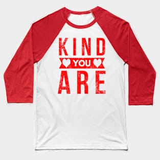 Kind You Are Baseball T-Shirt